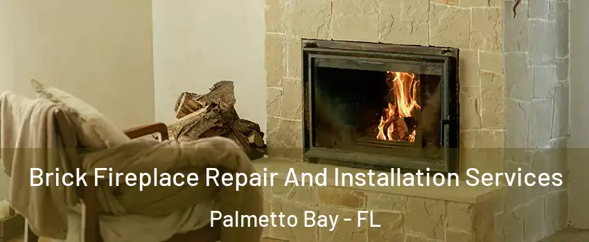  Brick Fireplace Repair And Installation Services Palmetto Bay - FL