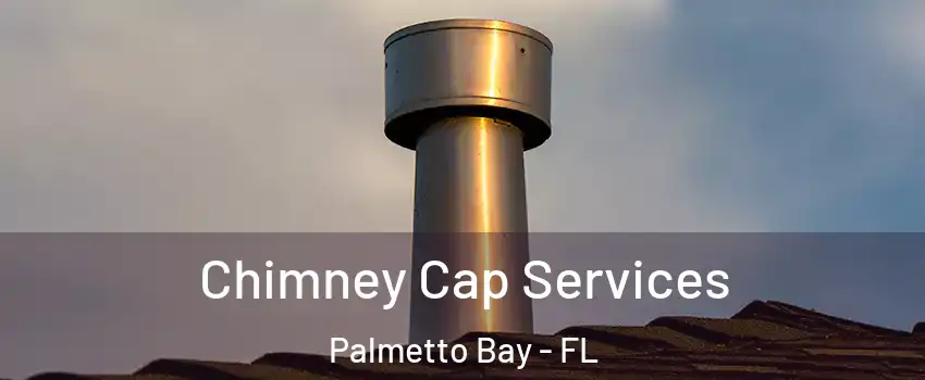  Chimney Cap Services Palmetto Bay - FL