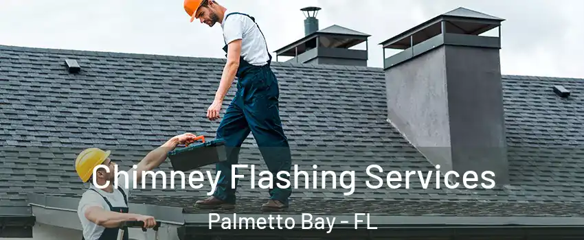 Chimney Flashing Services Palmetto Bay - FL