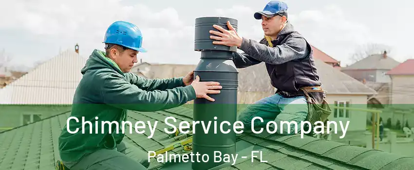  Chimney Service Company Palmetto Bay - FL