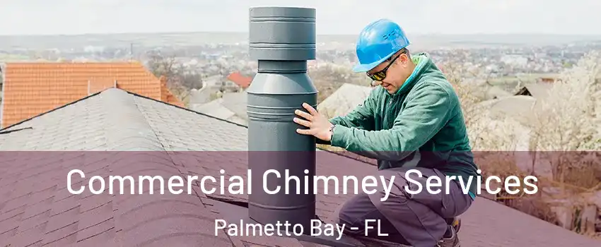  Commercial Chimney Services Palmetto Bay - FL