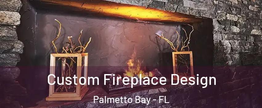  Custom Fireplace Design Palmetto Bay - FL