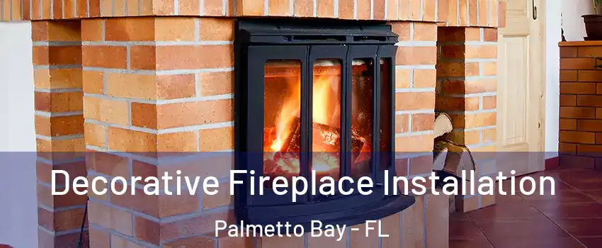  Decorative Fireplace Installation Palmetto Bay - FL