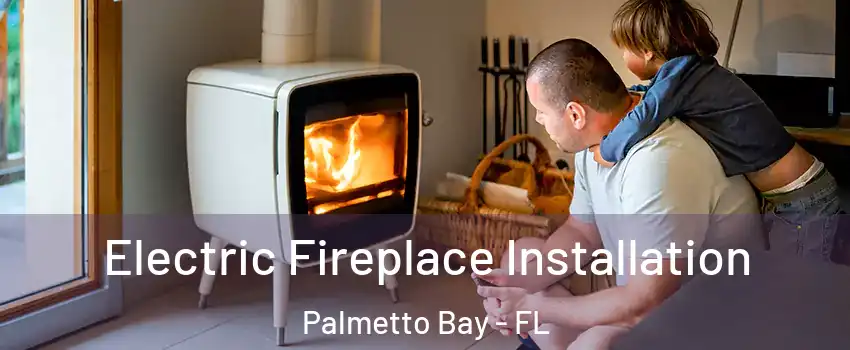  Electric Fireplace Installation Palmetto Bay - FL