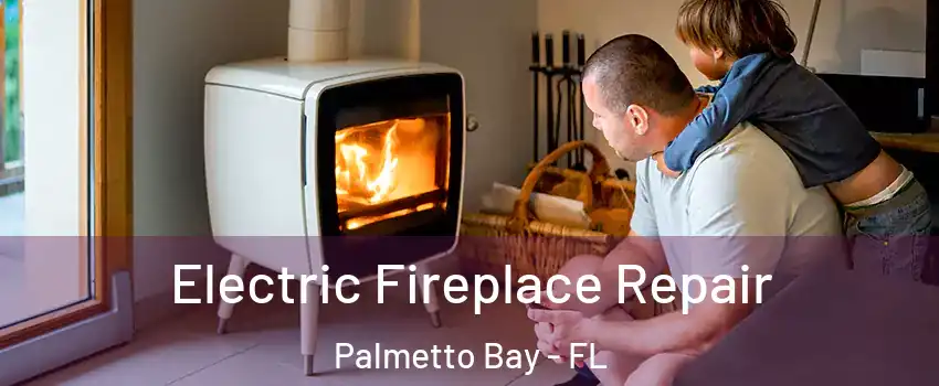  Electric Fireplace Repair Palmetto Bay - FL