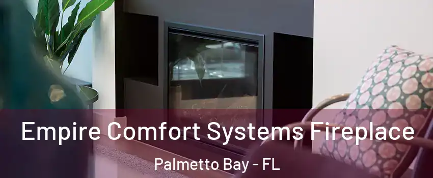  Empire Comfort Systems Fireplace Palmetto Bay - FL