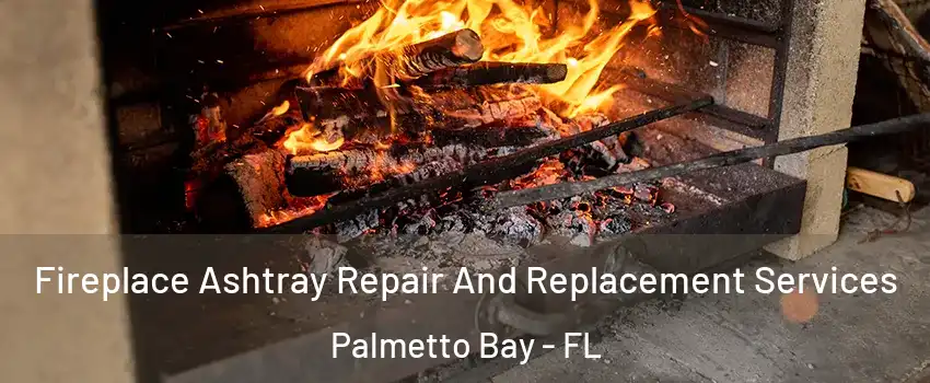  Fireplace Ashtray Repair And Replacement Services Palmetto Bay - FL