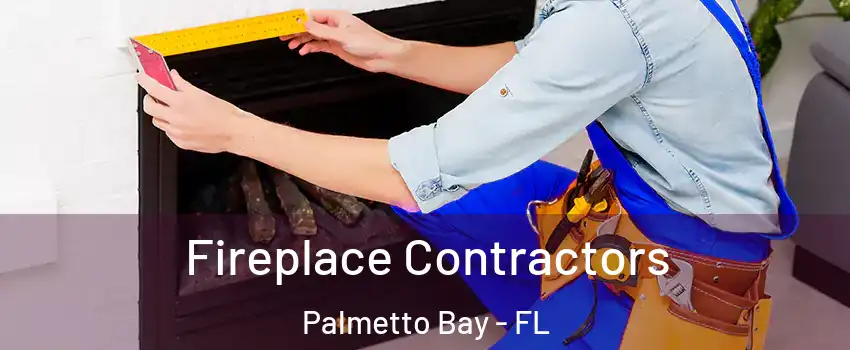  Fireplace Contractors Palmetto Bay - FL