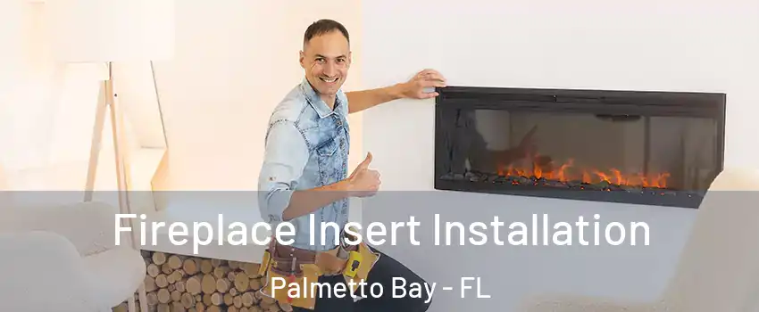  Fireplace Insert Installation Palmetto Bay - FL