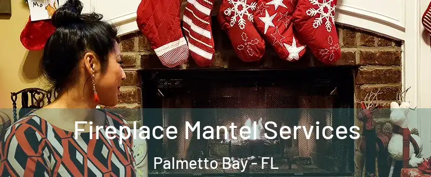  Fireplace Mantel Services Palmetto Bay - FL