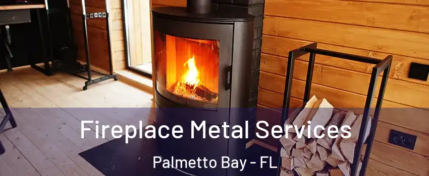  Fireplace Metal Services Palmetto Bay - FL