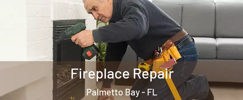  Fireplace Repair Palmetto Bay - FL