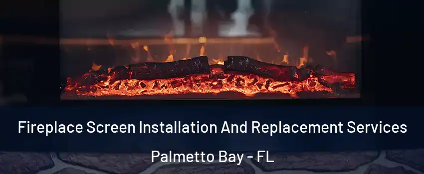  Fireplace Screen Installation And Replacement Services Palmetto Bay - FL