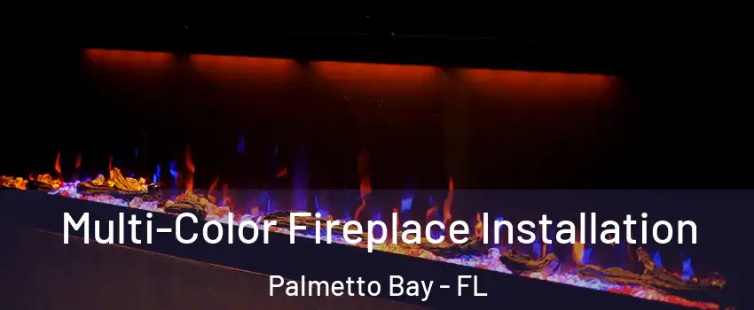  Multi-Color Fireplace Installation Palmetto Bay - FL