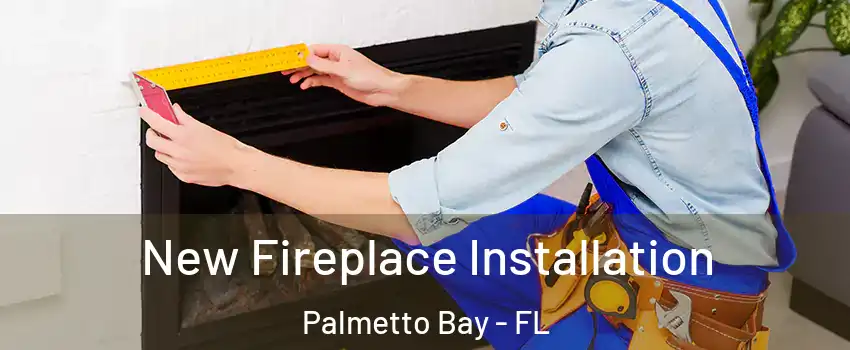  New Fireplace Installation Palmetto Bay - FL