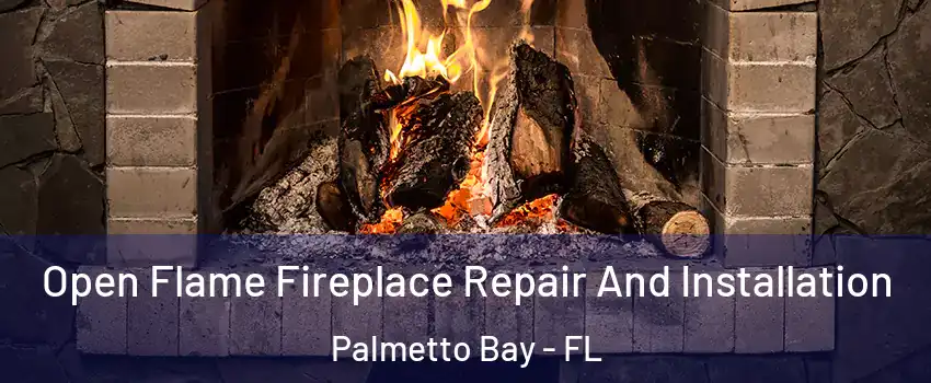  Open Flame Fireplace Repair And Installation Palmetto Bay - FL