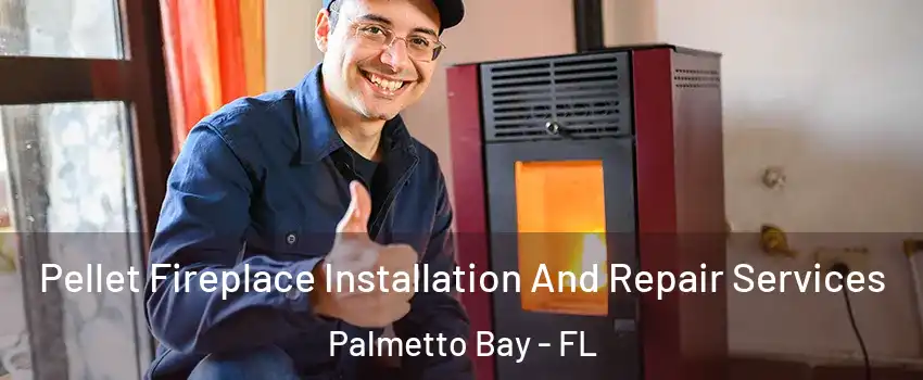  Pellet Fireplace Installation And Repair Services Palmetto Bay - FL