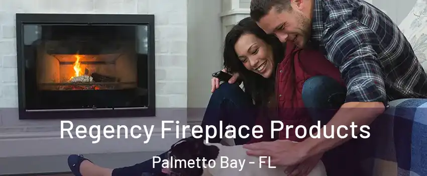  Regency Fireplace Products Palmetto Bay - FL