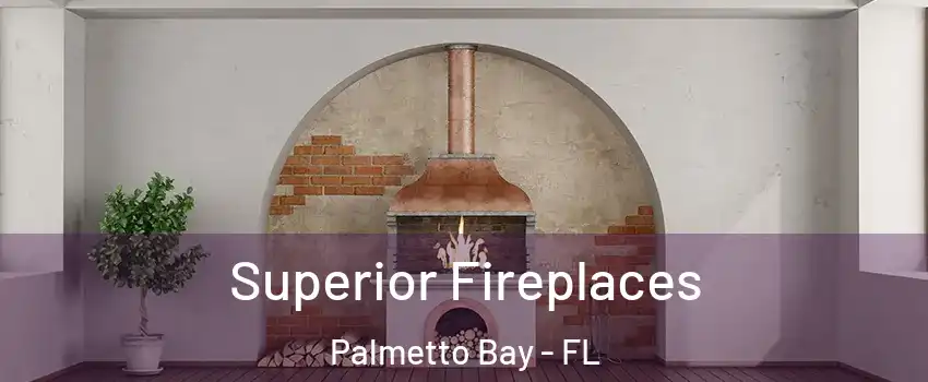  Superior Fireplaces Palmetto Bay - FL
