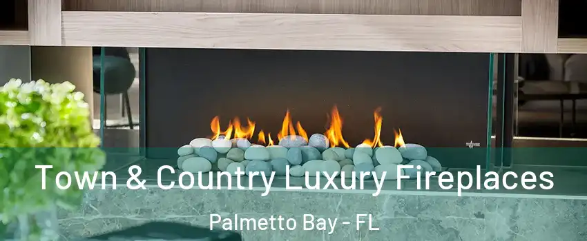  Town & Country Luxury Fireplaces Palmetto Bay - FL