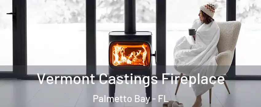  Vermont Castings Fireplace Palmetto Bay - FL