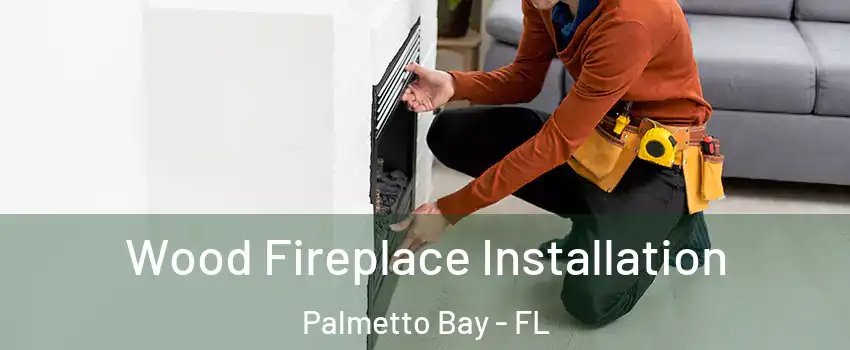  Wood Fireplace Installation Palmetto Bay - FL